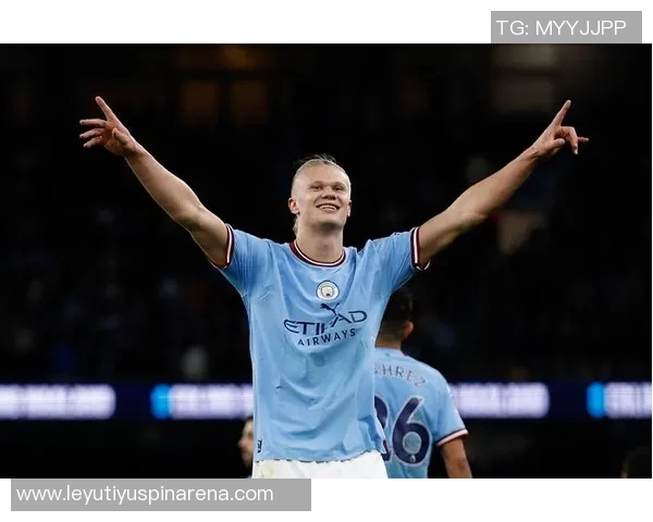 哈兰德独揽曼城65联赛进球贡献率领跑英超展现超级锋霸风采